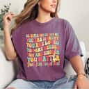 Don't Ever Forget That Colorful Groovy You Are Worthy Loved Needed Enough T-Shirt