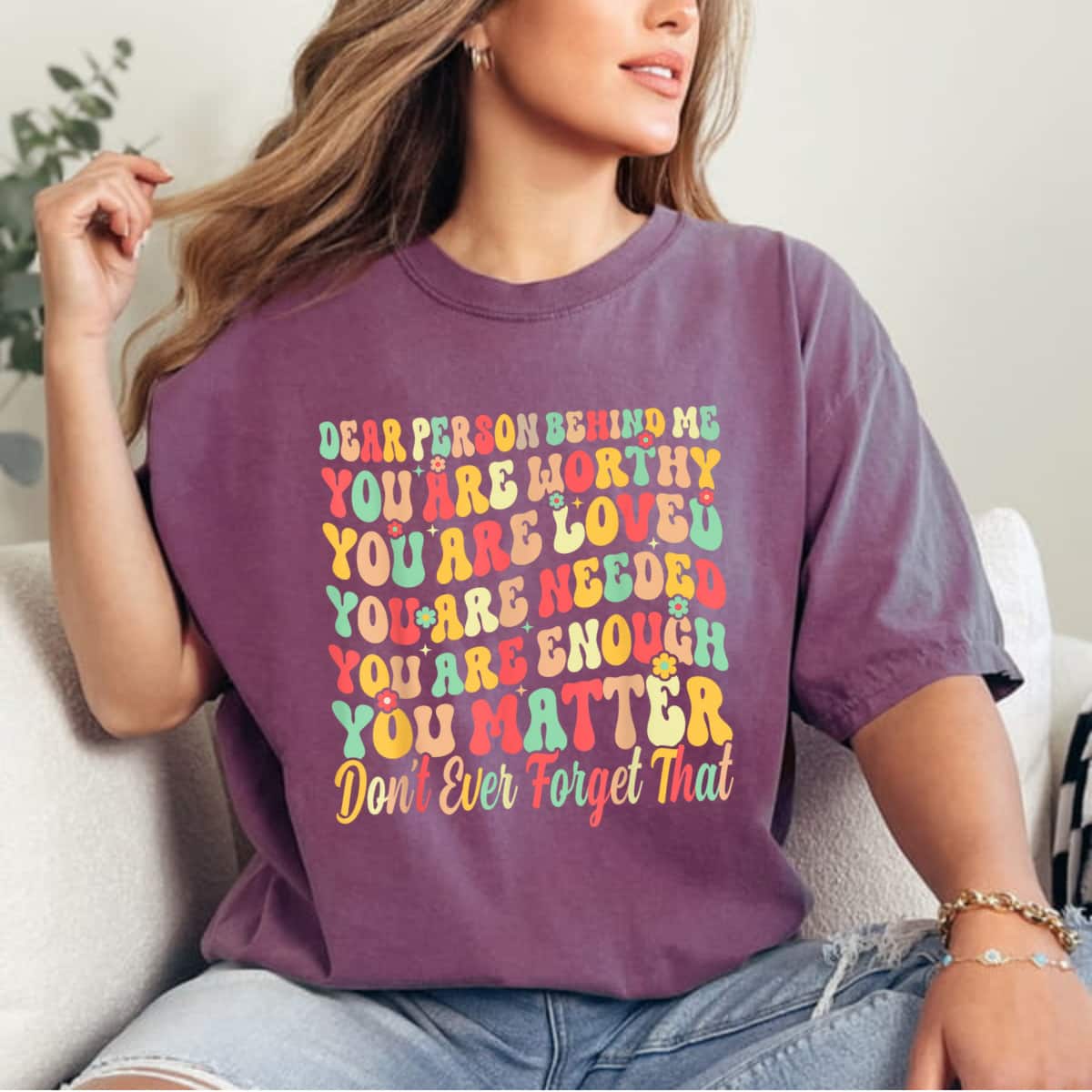 Don't Ever Forget That Colorful Groovy You Are Worthy Loved Needed Enough T-Shirt Don't Ever Forget That Colorful Groovy You Are Worthy Loved Needed Enough T-Shirt