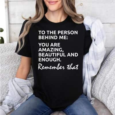 You Are Amazing Beautiful And Enough Remember That T-Shirt