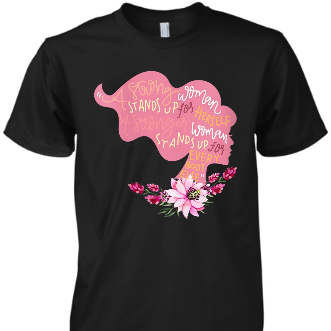A Strong Woman Stands Up For Herself Feminist Girl Power Empowerment T-Shirt