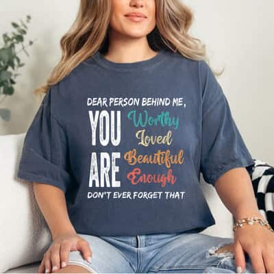 You Are Worthy Loved Beautiful Funny Don't Ever Forget That T-Shirt