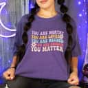 Groovy Flower You Are Worthy You Are Loved T-Shirt
