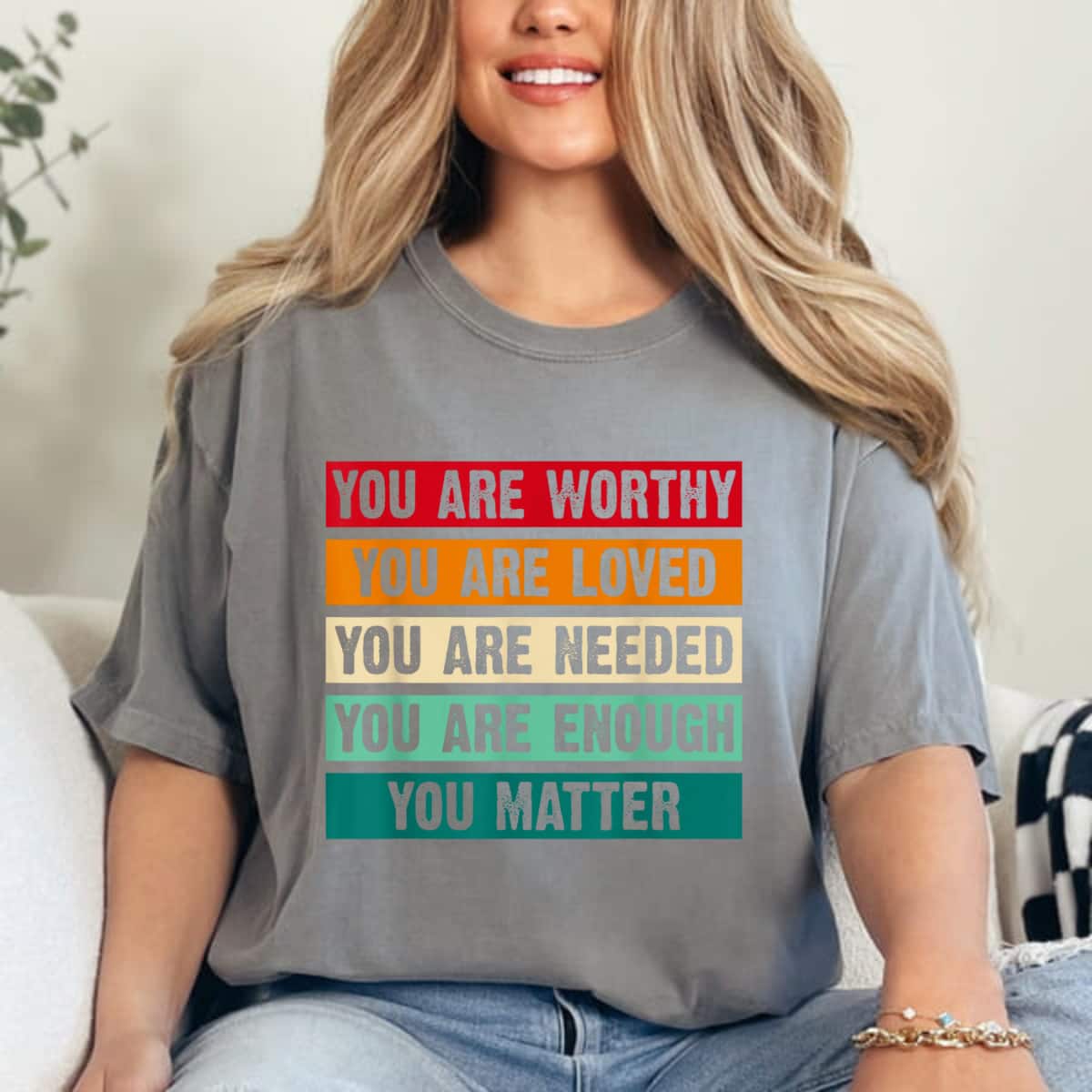 You Matter You Are Worthy You Are Loved You Are Needed T-Shirt You Matter You Are Worthy You Are Loved You Are Needed T-Shirt
