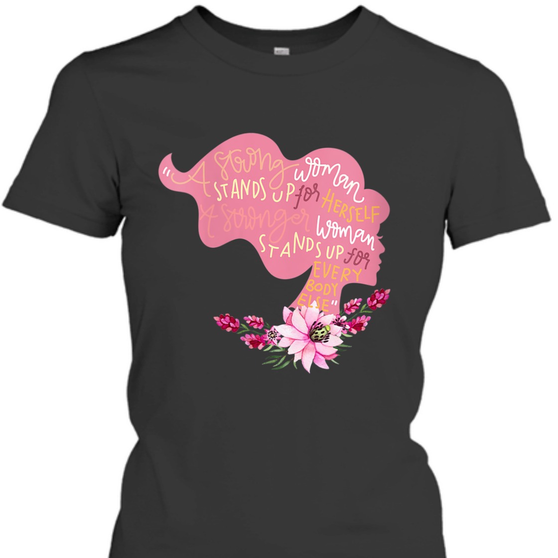A Strong Woman Stands Up For Herself Feminist Girl Power Empowerment T-Shirt