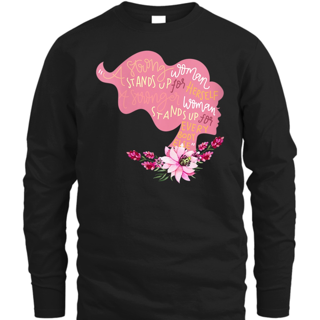 A Strong Woman Stands Up For Herself Feminist Girl Power Empowerment T-Shirt A Strong Woman Stands Up For Herself Feminist Girl Power Empowerment T-Shirt