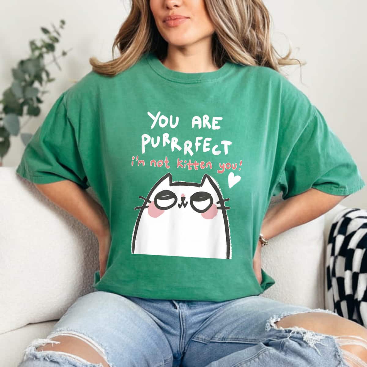 You Are Purrrfect I'm Not Kitten You Heart T-Shirt You Are Purrrfect I'm Not Kitten You Heart T-Shirt