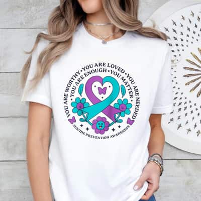You Are Worthy Loved Needed Enough Ribbon Matter Suicide Prevention T-Shirt