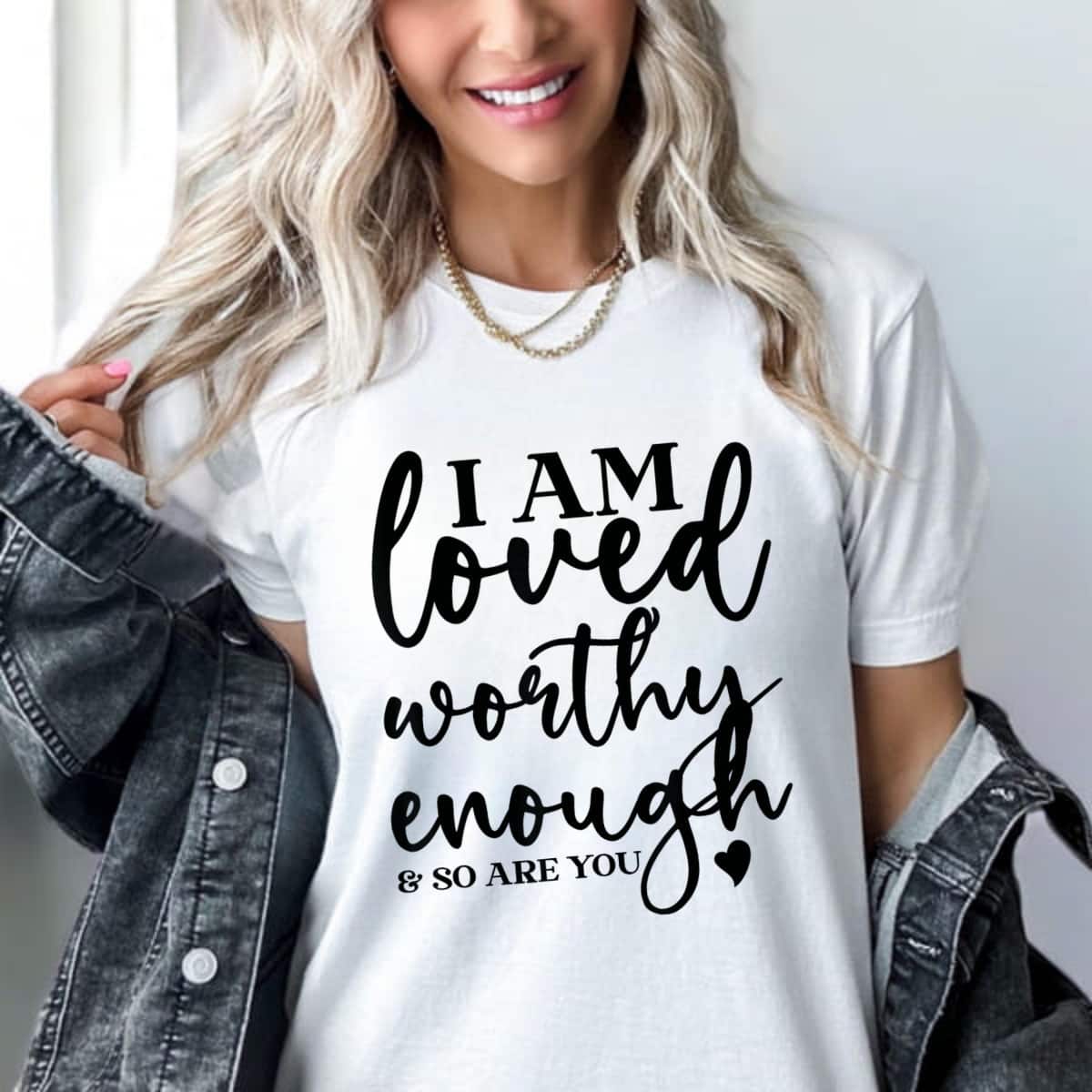 Cool I Am Loved Worthy Enough So Are You T-Shirt Cool I Am Loved Worthy Enough So Are You T-Shirt
