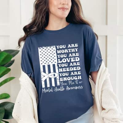 Mental Health Awareness You Are Loved You Are Needed T-Shirt