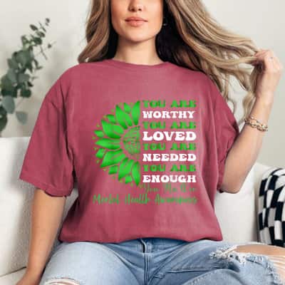 Sunflower You Are Worthy You Are Enough Mental Health Awareness T-Shirt