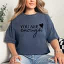 Black Heart You Are Enough T-Shirt Black Heart You Are Enough T-Shirt
