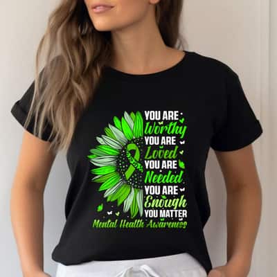 Mental Health Awareness Sunflower You Are Worthy Loved T-Shirt