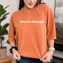 You Are Enough Motivational Feminism T-Shirt You Are Enough Motivational Feminism T-Shirt