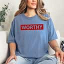 Women You Are Worthy Empowerment T-Shirt