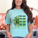 Sunflower Ribbon You Are Worthy You Are Loved You Are Needed You Are Enough T-Shirt