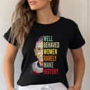 RBG Symbol Well Behaved Women Rarely Make History Colorful Rainbow T-Shirt RBG Symbol Well Behaved Women Rarely Make History Colorful Rainbow T-Shirt