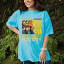 Sunshine Multinational Well Behaved Women Seldom Make Black History T-Shirt