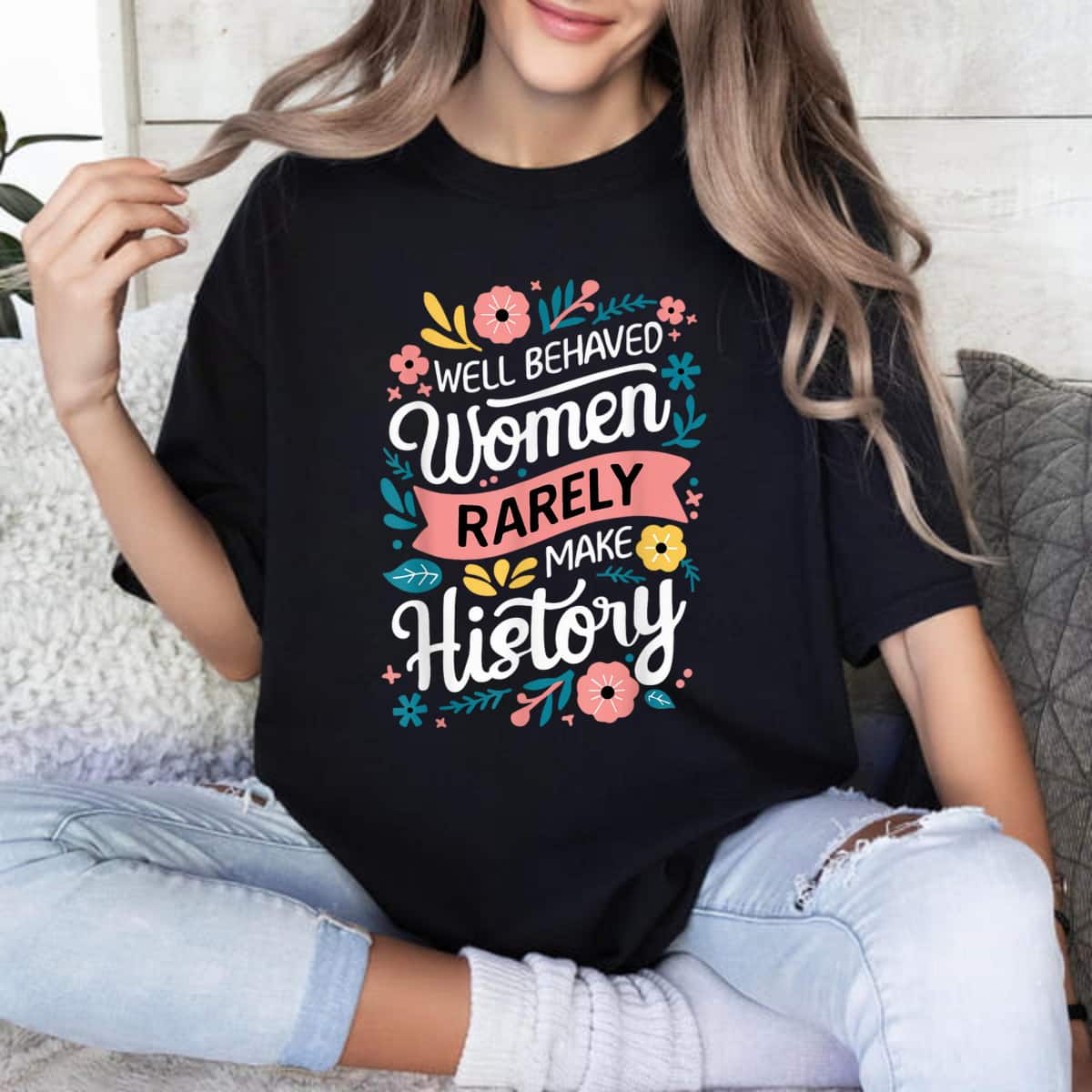 Trending Floral Well Behaved Women Rarely Make History Feminist T-Shirt Trending Floral Well Behaved Women Rarely Make History Feminist T-Shirt