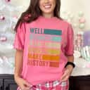 Retro Vintage Color Well Behaved Women Rarely Make History T-Shirt Retro Vintage Color Well Behaved Women Rarely Make History T-Shirt