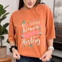 Funny Floral Well Behaved Women Rarely Make History Feminist T-Shirt Funny Floral Well Behaved Women Rarely Make History Feminist T-Shirt