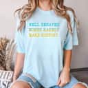 Well Behaved Women Rarely Make History Spiritual Gift T-Shirt