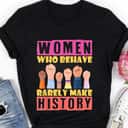 Strong Hands Women Who Behave Rarely Make History Feminist T-Shirt Strong Hands Women Who Behave Rarely Make History Feminist T-Shirt