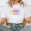 Classic Quotes Well Behaved Women Rarely Make History T-Shirt