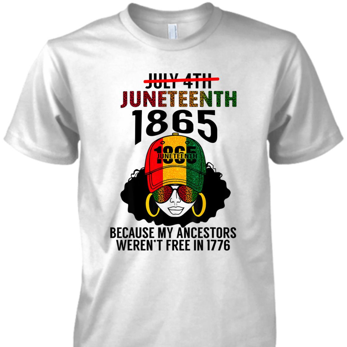 Strong Women Juneteenth 1865 Because My Ancestors Weren't Free Black Girl T-Shirt