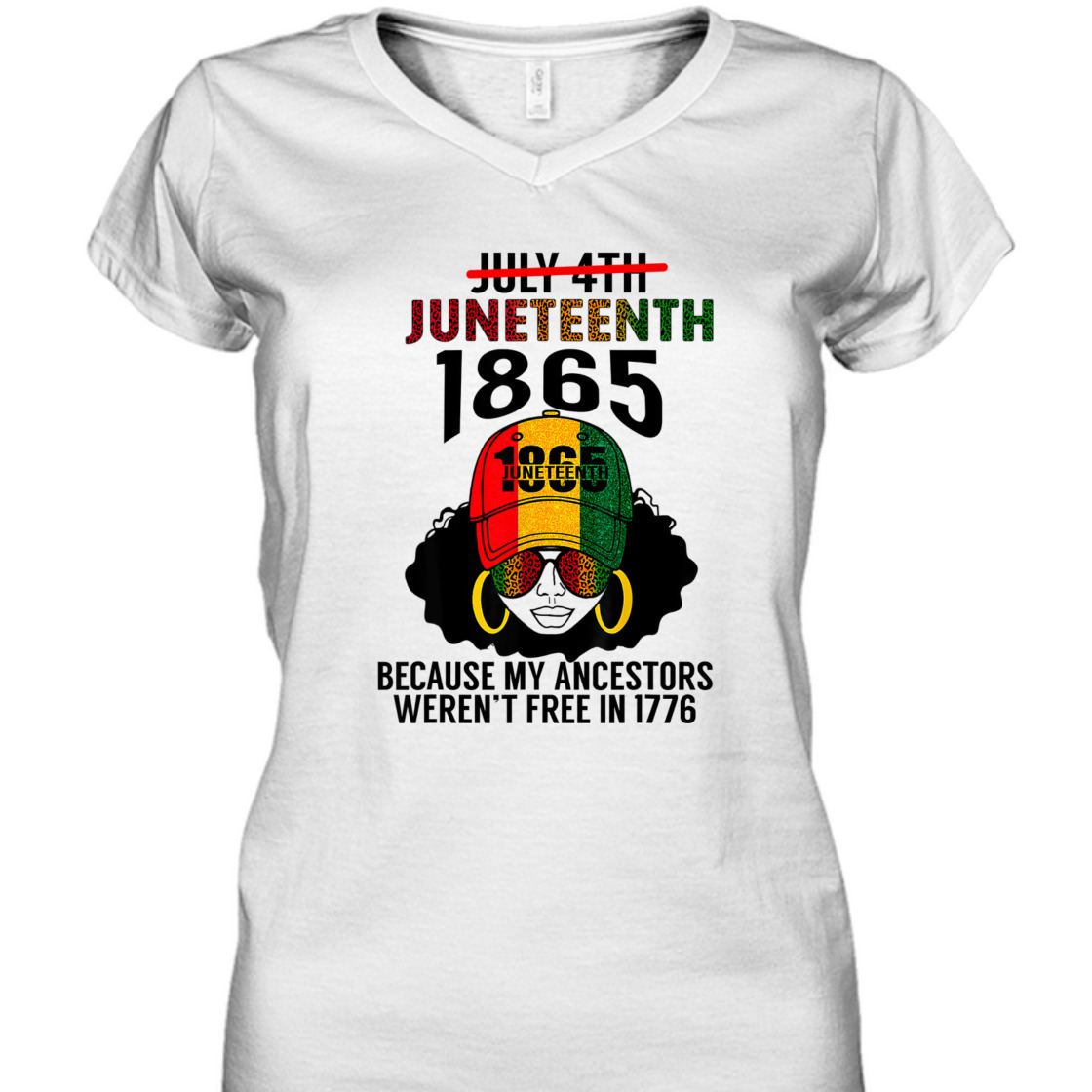 Strong Women Juneteenth 1865 Because My Ancestors Weren't Free Black Girl T-Shirt