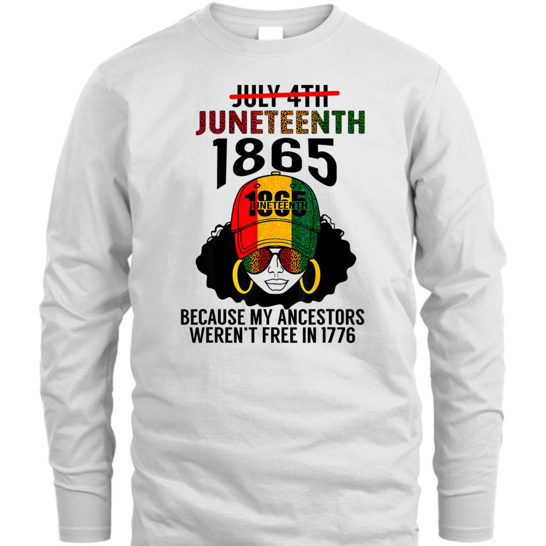 Strong Women Juneteenth 1865 Because My Ancestors Weren't Free Black Girl T-Shirt