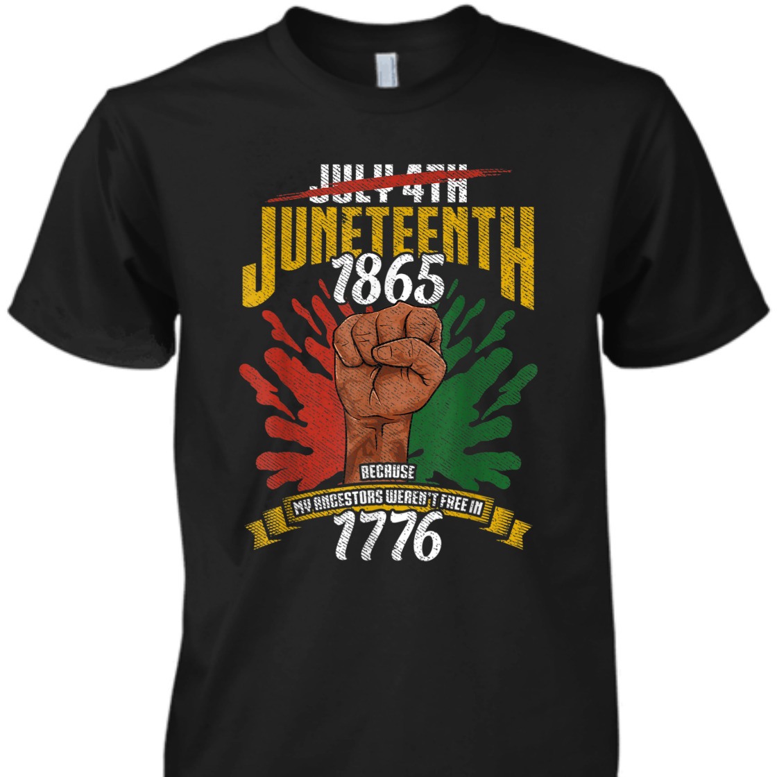 Strong Women Juneteenth 1865 Because My Ancestors Weren't Free In 1776 T-Shirt