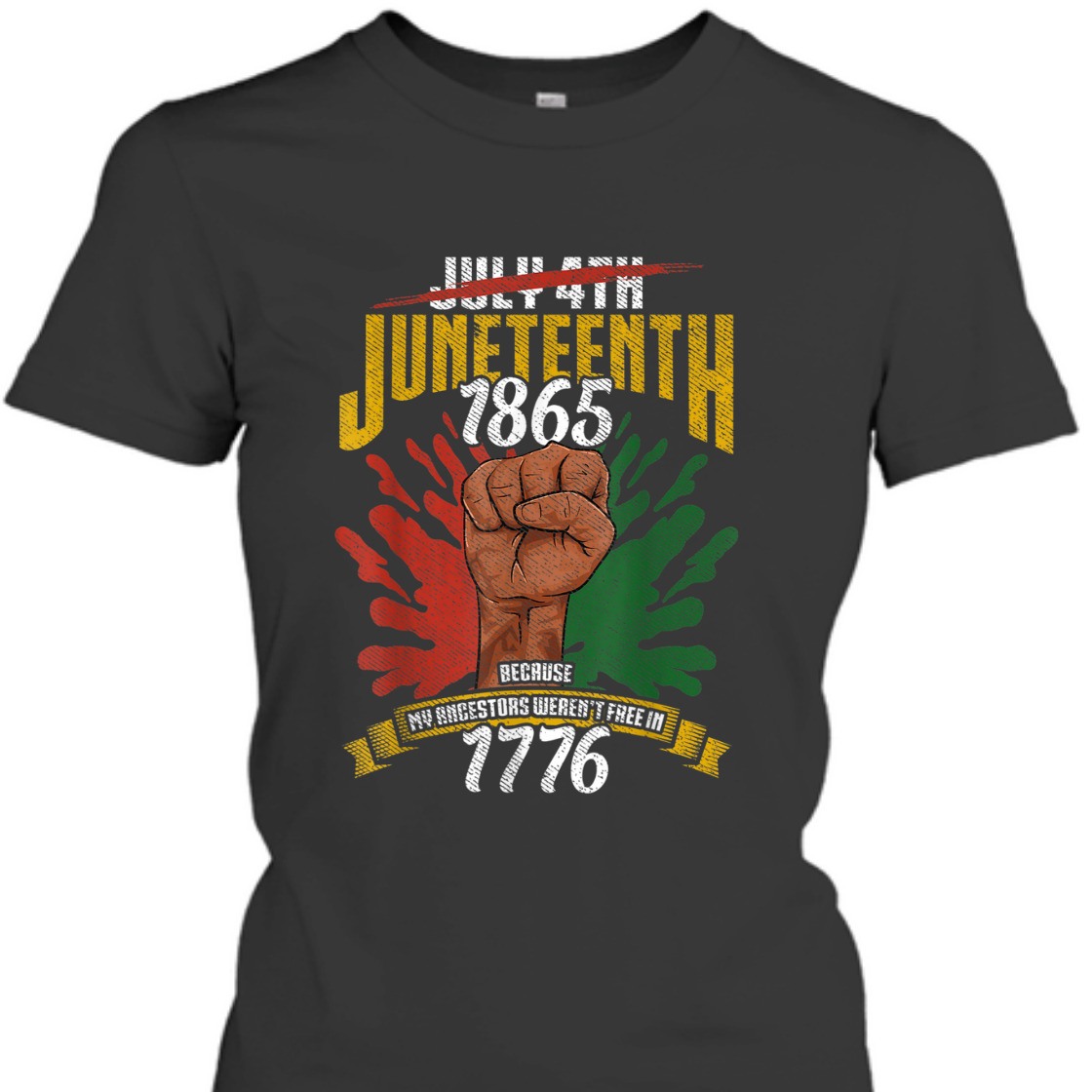 Strong Women Juneteenth 1865 Because My Ancestors Weren't Free In 1776 T-Shirt
