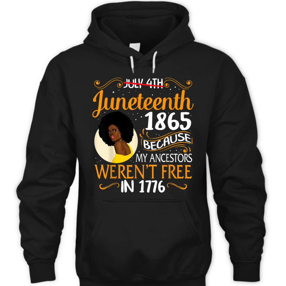 Strong Women Black Women Because My Ancestor Weren't Free 1776 Juneteenth T-Shirt