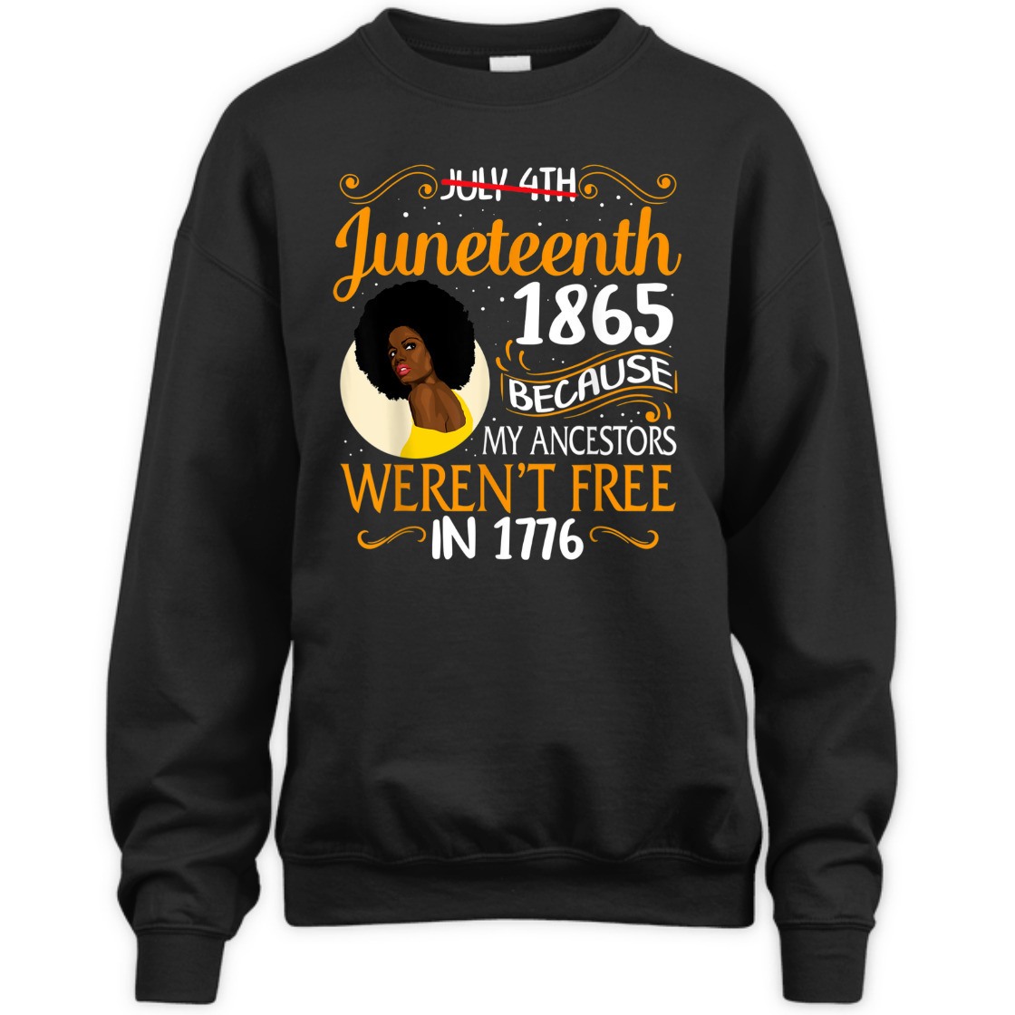 Strong Women Black Women Because My Ancestor Weren't Free 1776 Juneteenth T-Shirt