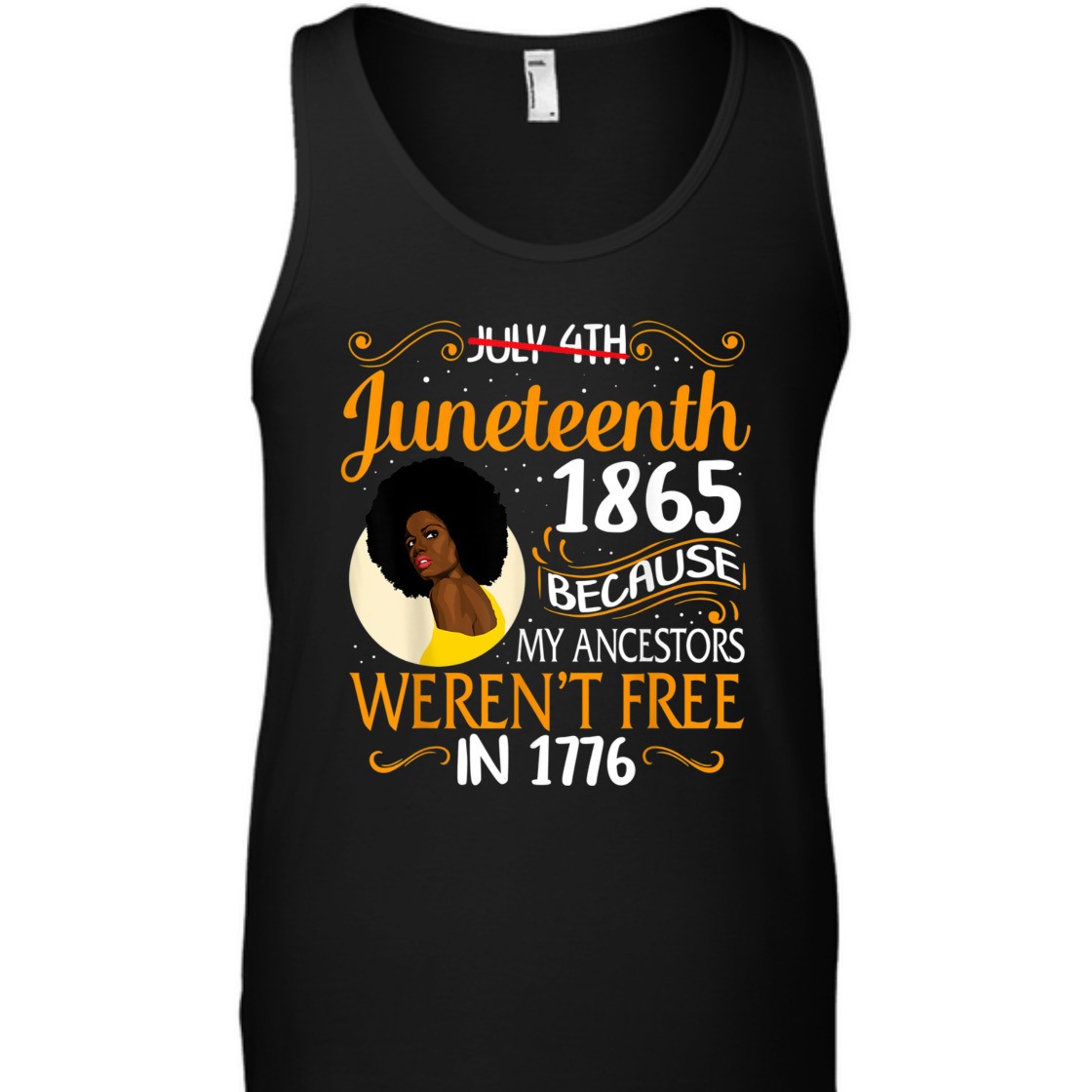 Strong Women Black Women Because My Ancestor Weren't Free 1776 Juneteenth T-Shirt