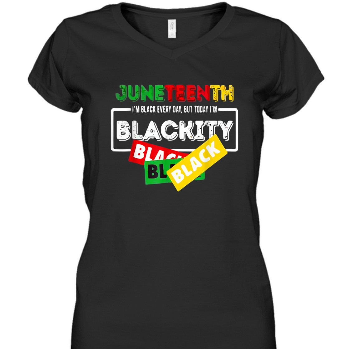 Strong Women Juneteenth I'm Black Everyday But Today I'm Blackity Black T-Shirt Strong Women Juneteenth I'm Black Everyday But Today I'm Blackity Black T-Shirt