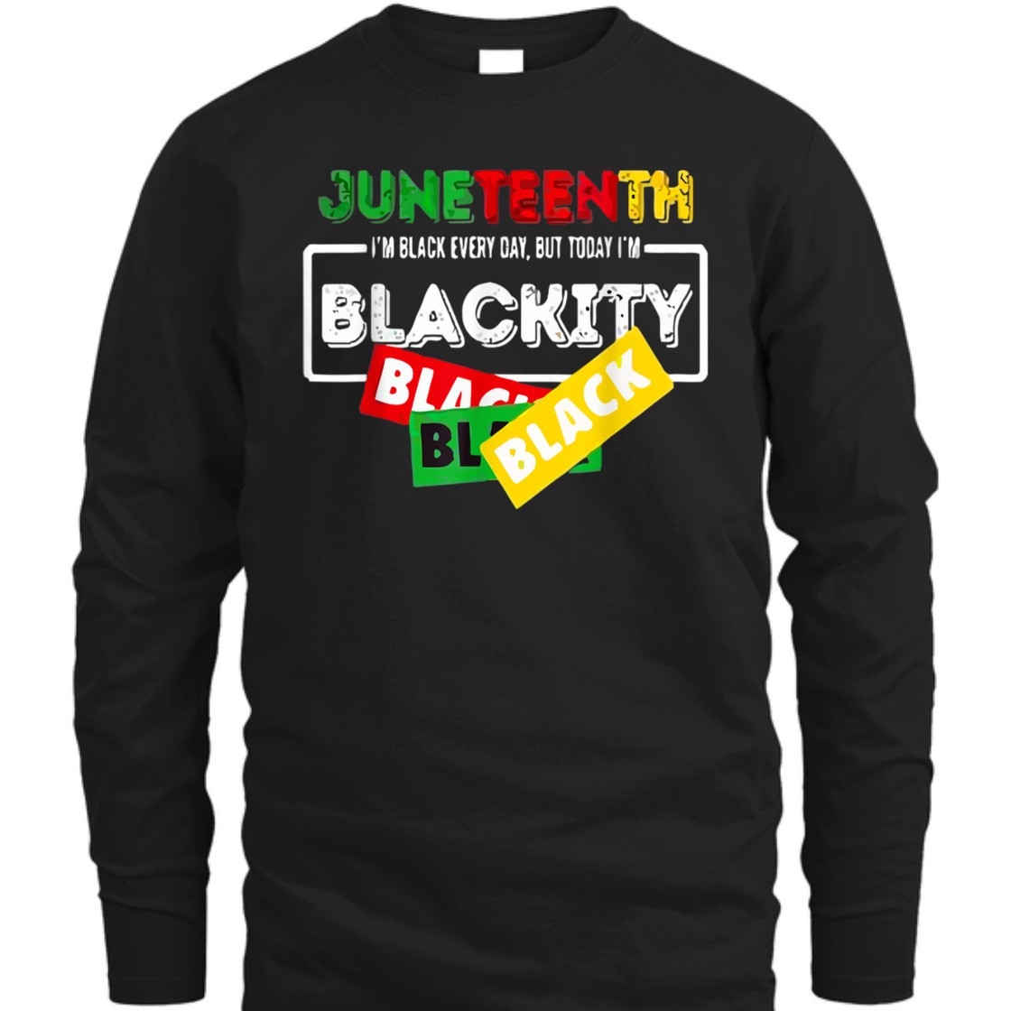Strong Women Juneteenth I'm Black Everyday But Today I'm Blackity Black T-Shirt