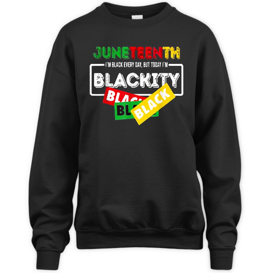 Strong Women Juneteenth I'm Black Everyday But Today I'm Blackity Black T-Shirt
