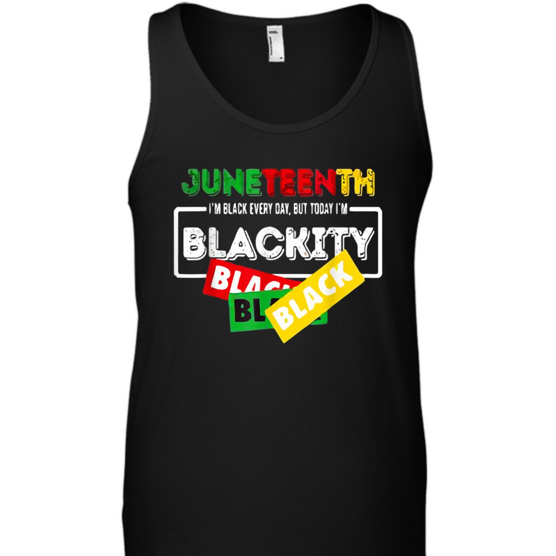 Strong Women Juneteenth I'm Black Everyday But Today I'm Blackity Black T-Shirt