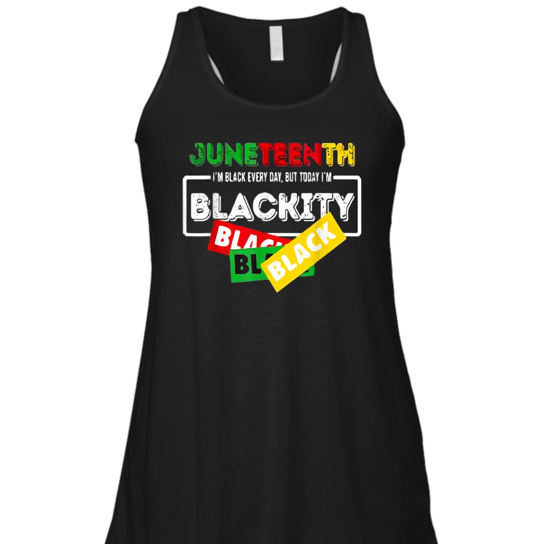 Strong Women Juneteenth I'm Black Everyday But Today I'm Blackity Black T-Shirt
