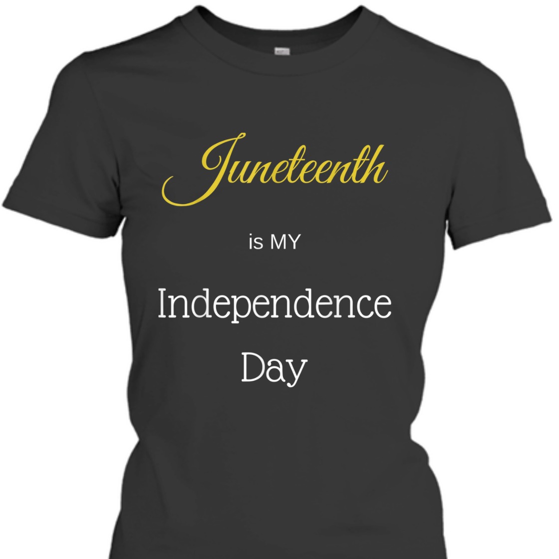 Strong Women Juneteenth Is MY Independence Day T-Shirt