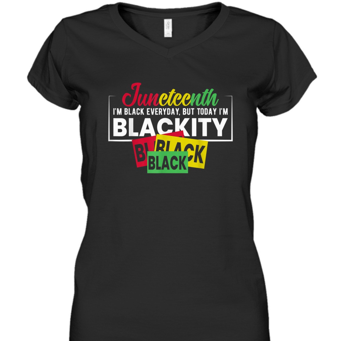 Strong Women Juneteenth Im Black Everyday, But Today I'm Blackity T-Shirt