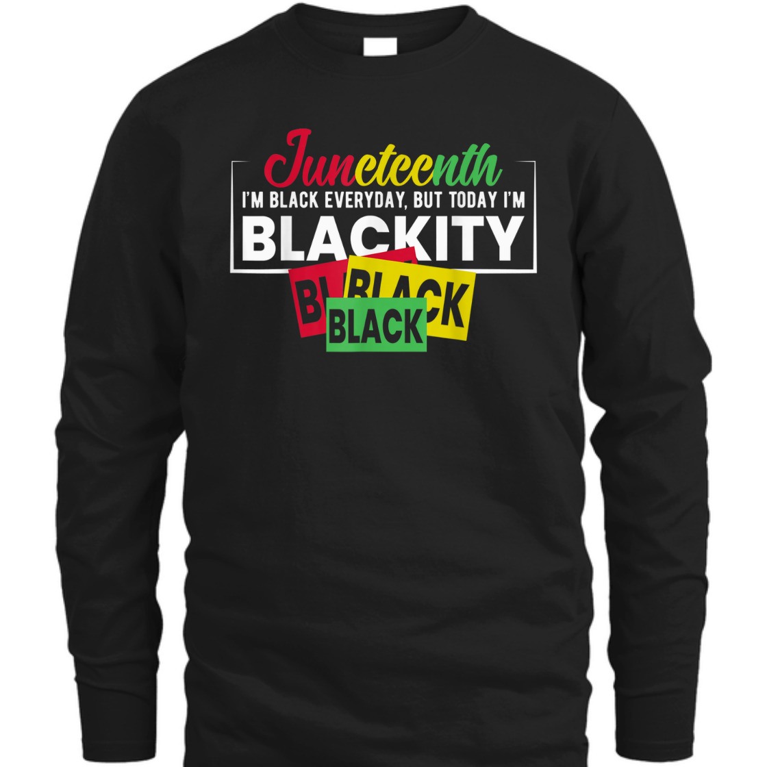 Strong Women Juneteenth Im Black Everyday, But Today I'm Blackity T-Shirt Strong Women Juneteenth Im Black Everyday, But Today I'm Blackity T-Shirt