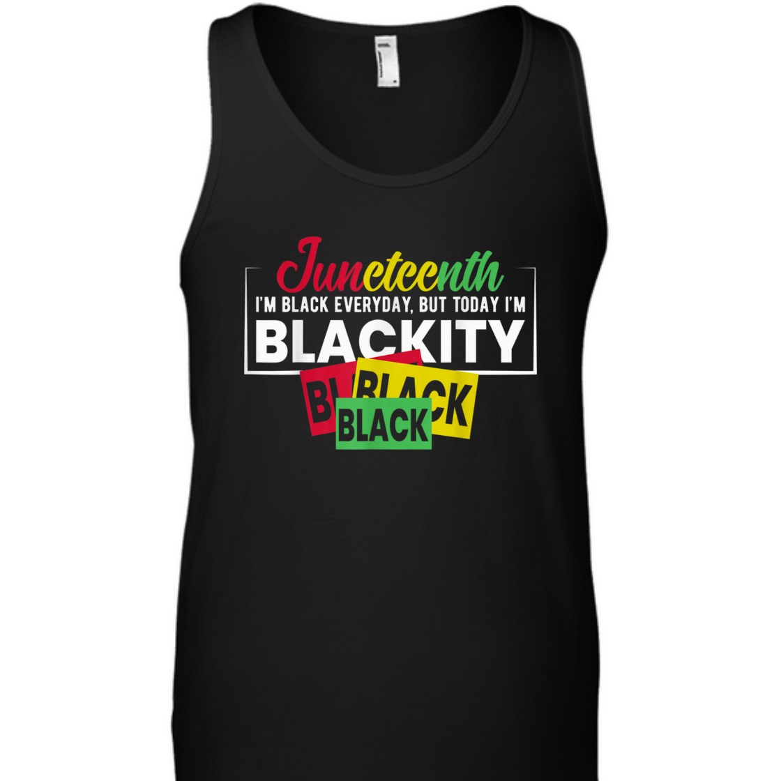 Strong Women Juneteenth Im Black Everyday, But Today I'm Blackity T-Shirt