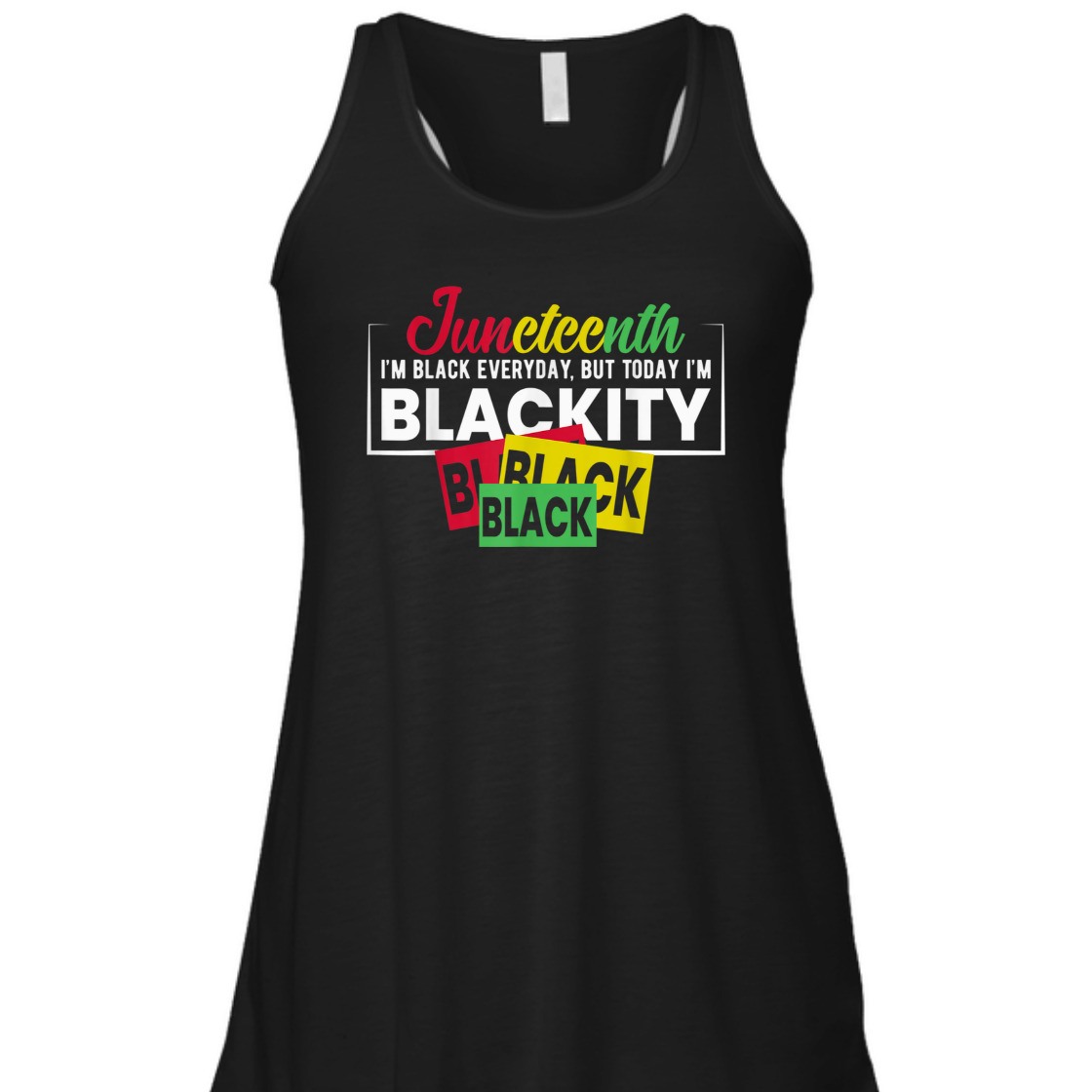 Strong Women Juneteenth Im Black Everyday, But Today I'm Blackity T-Shirt